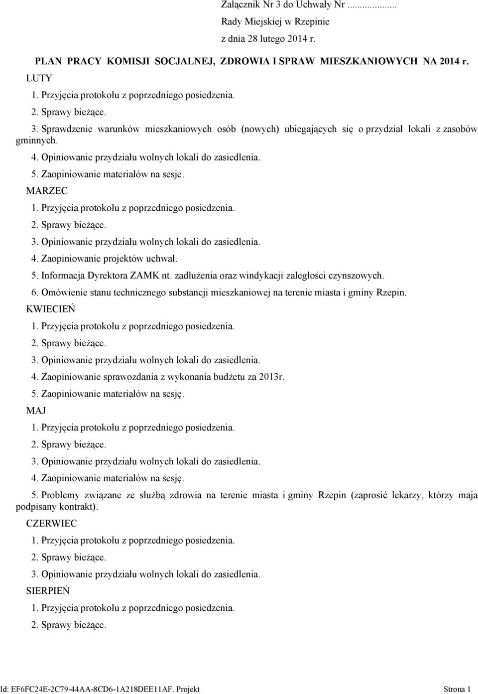 MARZEC 4. Zaopiniowanie projektów uchwał. 5. Informacja Dyrektora ZAMK nt. zadłużenia oraz windykacji zaległości czynszowych. 6.