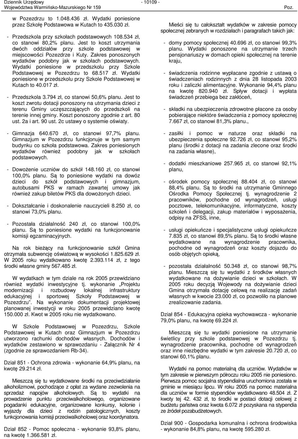 Wydatki poniesione w przedszkolu przy Szkole Podstawowej w Pozezdrzu to 68.517 zł. Wydatki poniesione w przedszkolu przy Szkole Podstawowej w Kutach to 40.017 zł. - Przedszkola 3.