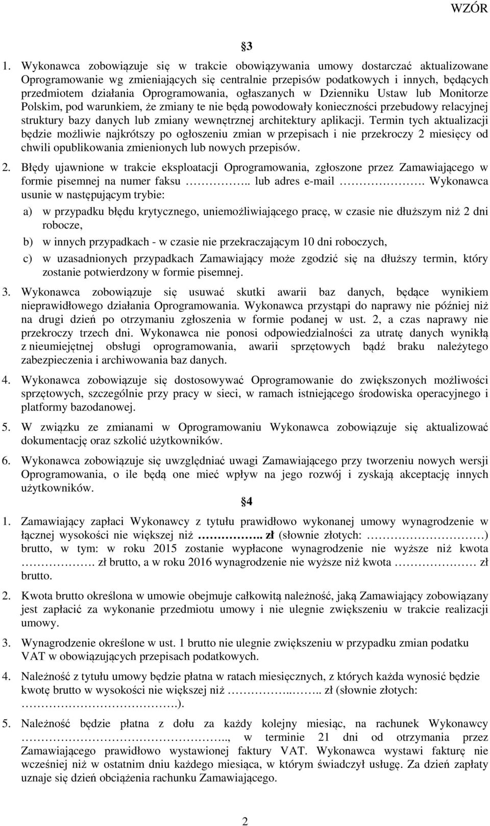 architektury aplikacji. Termin tych aktualizacji będzie możliwie najkrótszy po ogłoszeniu zmian w przepisach i nie przekroczy 2 