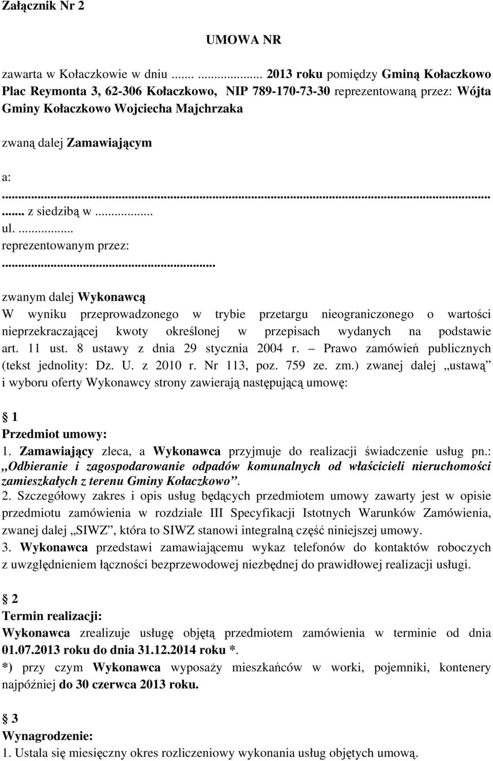 ..... z siedzibą w... ul.... reprezentowanym przez:.