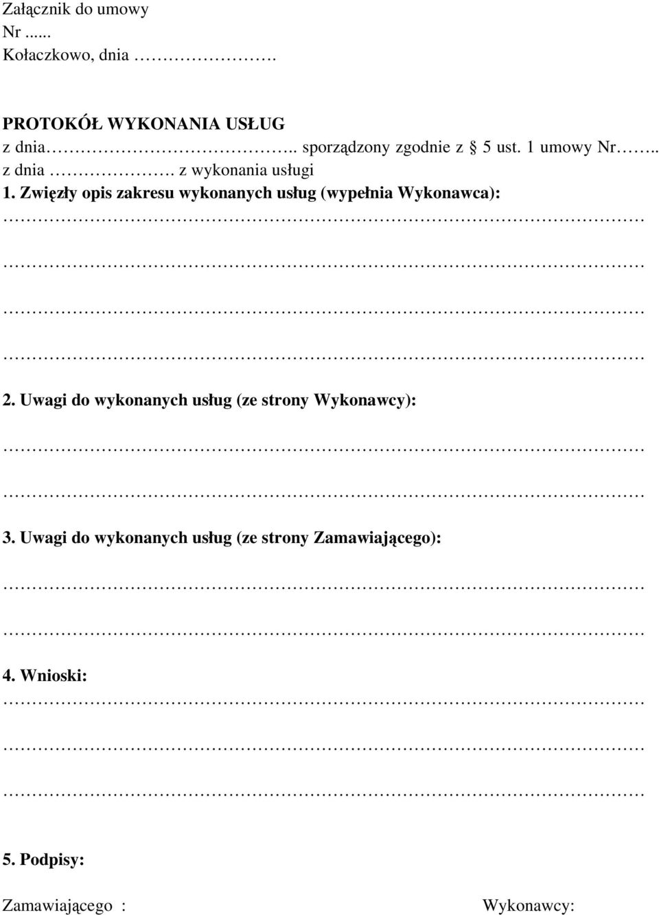 Zwięzły opis zakresu wykonanych usług (wypełnia Wykonawca): 2.