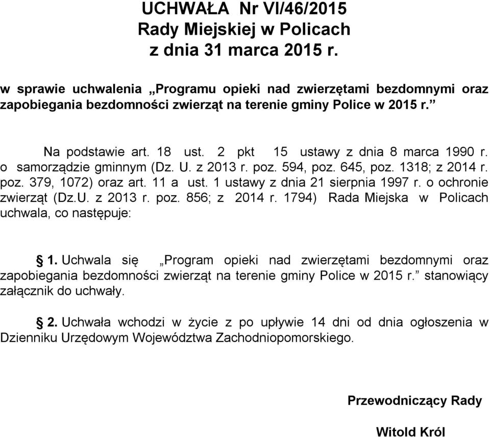 2 pkt 15 ustawy z dnia 8 marca 1990 r. o samorządzie gminnym (Dz. U. z 2013 r. poz. 594, poz. 645, poz. 1318; z 2014 r. poz. 379, 1072) oraz art. 11 a ust. 1 ustawy z dnia 21 sierpnia 1997 r.
