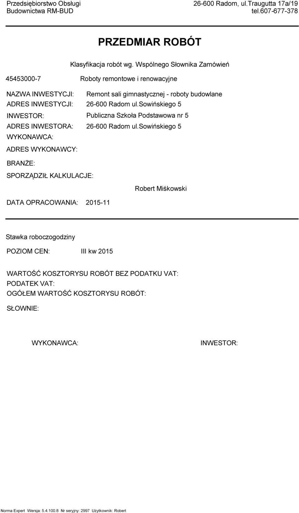 budowlane 6-600 Rado ul.sowińskiego 5 Publiczna Szkoła Podstawowa nr 5 6-600 Rado ul.