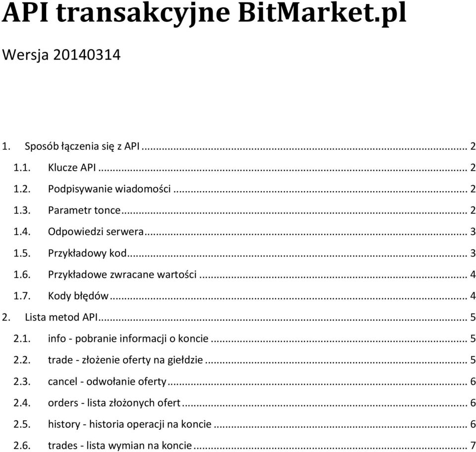 Lista metod API... 5 2.1. info - pobranie informacji o koncie... 5 2.2. trade - złożenie oferty na giełdzie... 5 2.3.