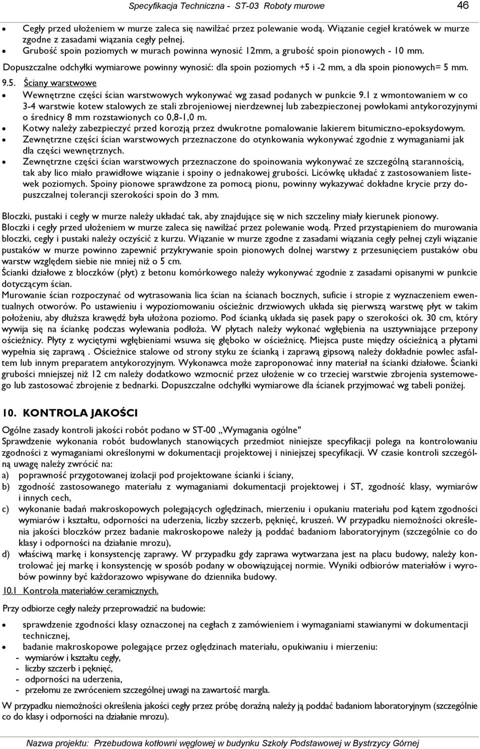 9.5. Ściany warstwowe Wewnętrzne części ścian warstwowych wykonywać wg zasad podanych w punkcie 9.