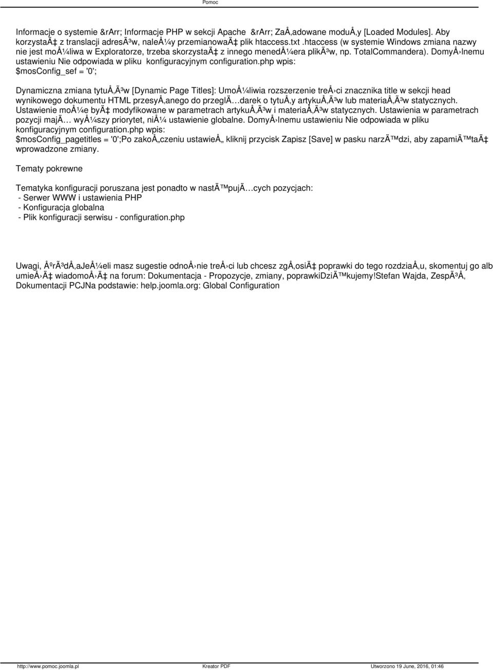 DomyÅ lnemu ustawieniu Nie odpowiada w pliku $mosconfig_sef = '0'; Dynamiczna zmiana tytuå Ã³w [Dynamic Page Titles]: UmoÅ¼liwia rozszerzenie treå ci znacznika title w sekcji head wynikowego