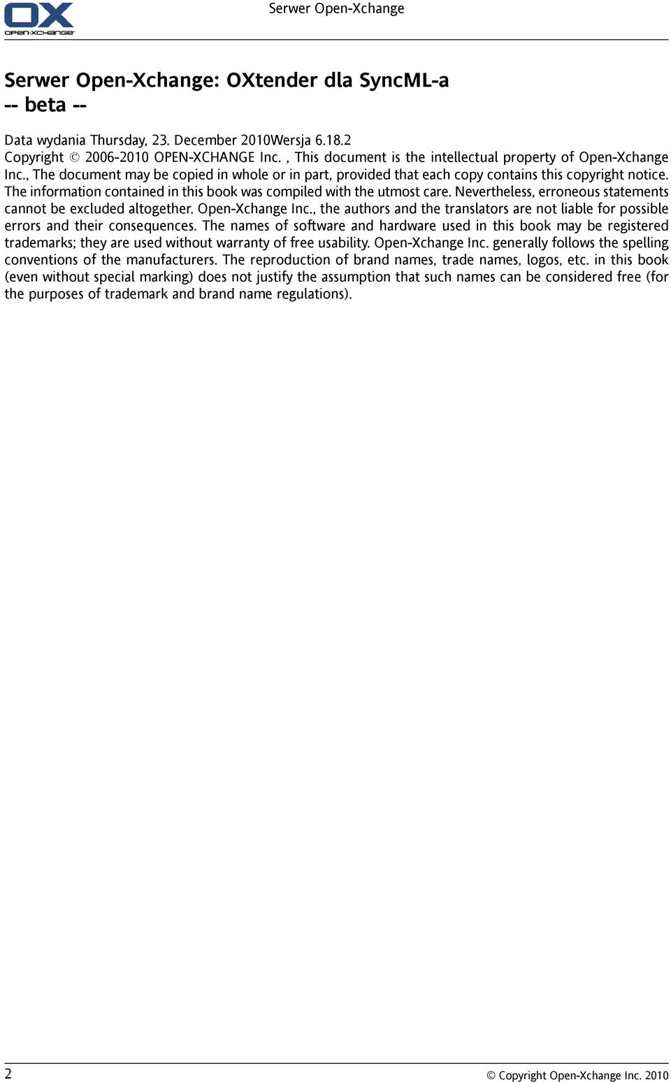 The information contained in this book was compiled with the utmost care. Nevertheless, erroneous statements cannot be excluded altogether. Open-Xchange Inc.