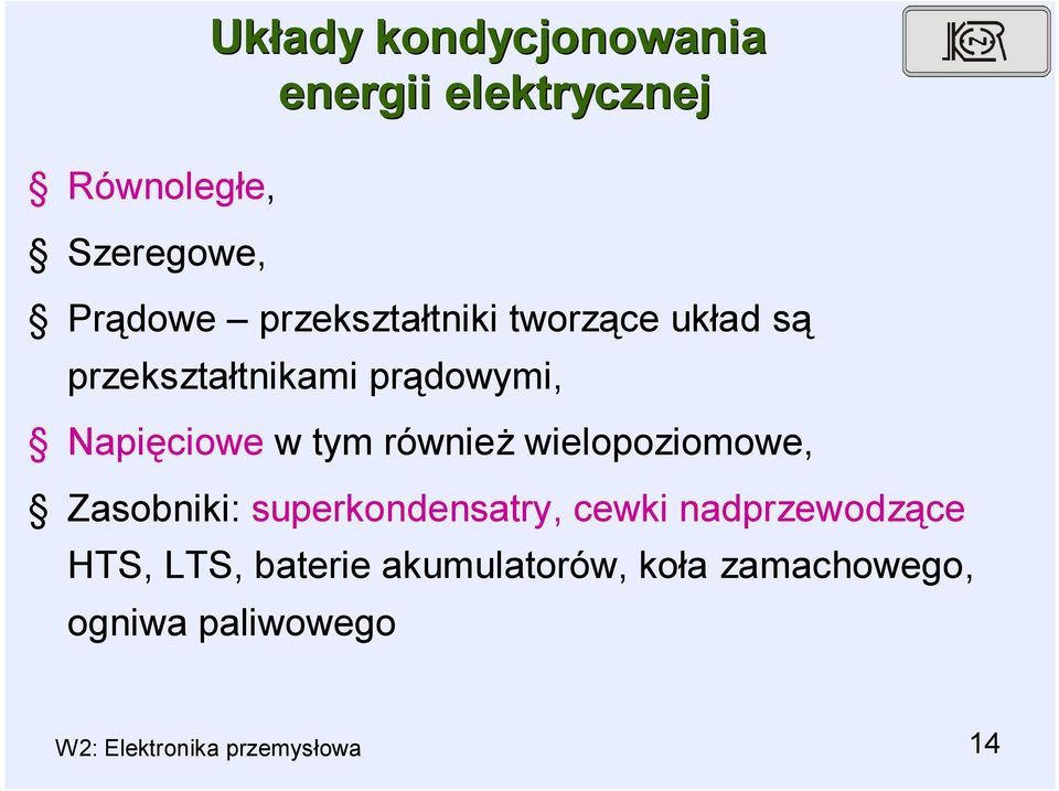 również wielopoziomowe, Zasobniki: superkondensatry, cewki nadprzewodzące HTS,