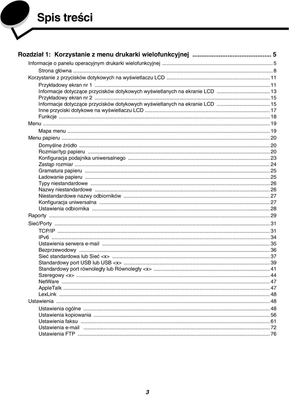 .. 15 Informacje dotyczące przycisków dotykowych wyświetlanych na ekranie LCD... 15 Inne przyciski dotykowe na wyświetlaczu LCD... 17 Funkcje... 18 Menu... 19 Mapa menu... 19 Menu papieru.