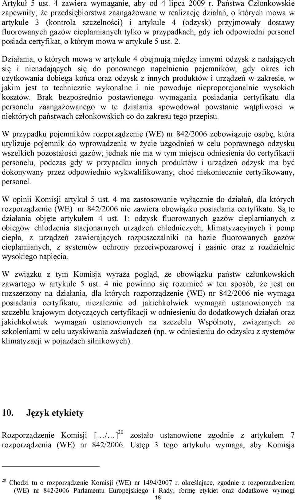 cieplarnianych tylko w przypadkach, gdy ich odpowiedni personel posiada certyfikat, o którym mowa w artykule 5 ust. 2.