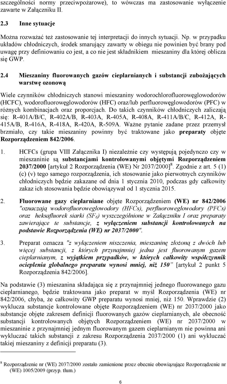 4 Mieszaniny fluorowanych gazów cieplarnianych i substancji zubożających warstwę ozonową Wiele czynników chłodniczych stanowi mieszaniny wodorochlorofluorowęglowodorów (HCFC),