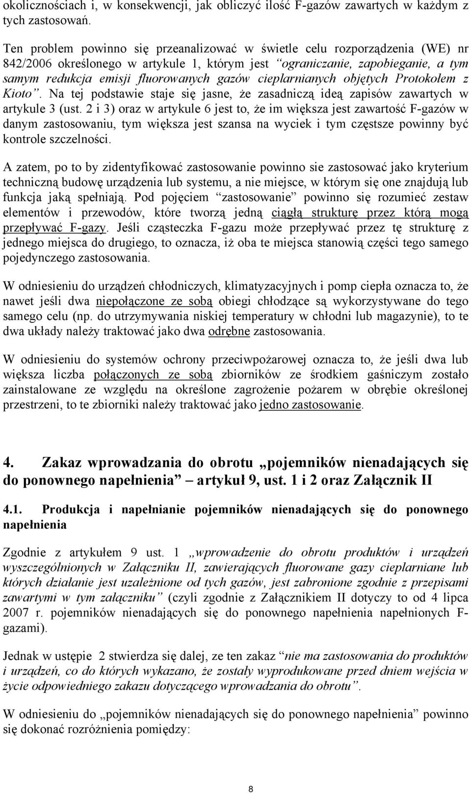 cieplarnianych objętych Protokołem z Kioto. Na tej podstawie staje się jasne, że zasadniczą ideą zapisów zawartych w artykule 3 (ust.