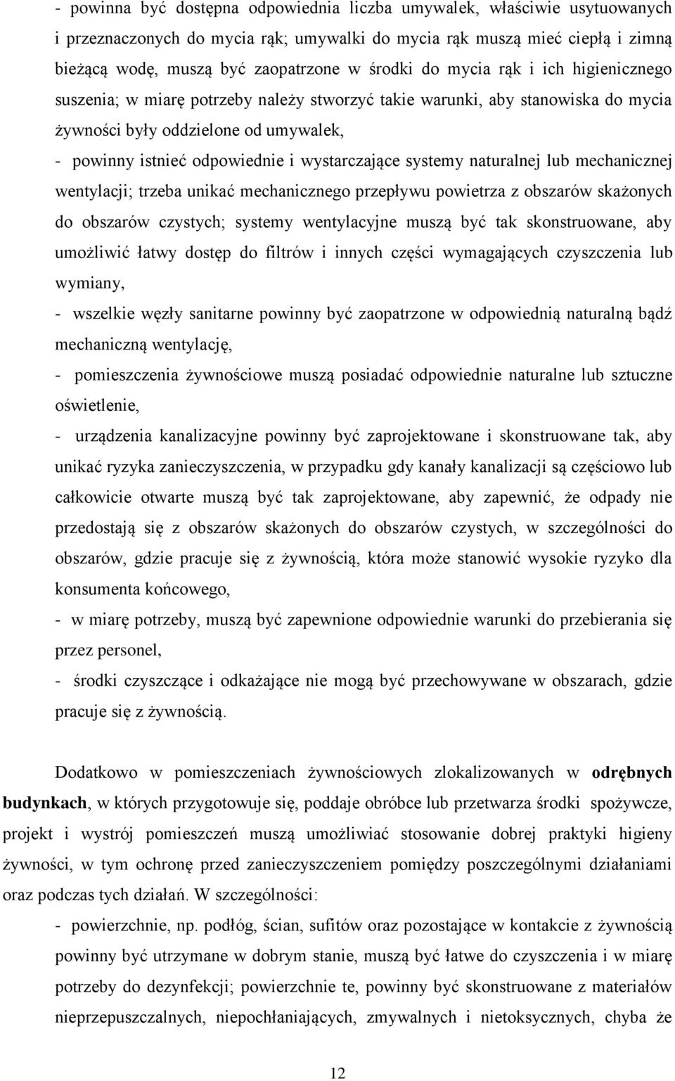 systemy naturalnej lub mechanicznej wentylacji; trzeba unikać mechanicznego przepływu powietrza z obszarów skażonych do obszarów czystych; systemy wentylacyjne muszą być tak skonstruowane, aby