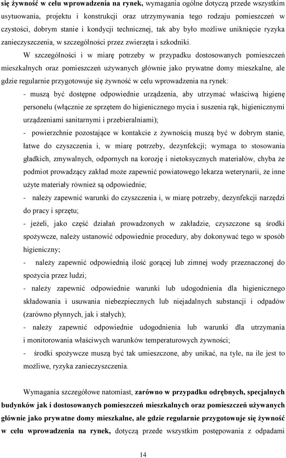 W szczególności i w miarę potrzeby w przypadku dostosowanych pomieszczeń mieszkalnych oraz pomieszczeń używanych głównie jako prywatne domy mieszkalne, ale gdzie regularnie przygotowuje się żywność w