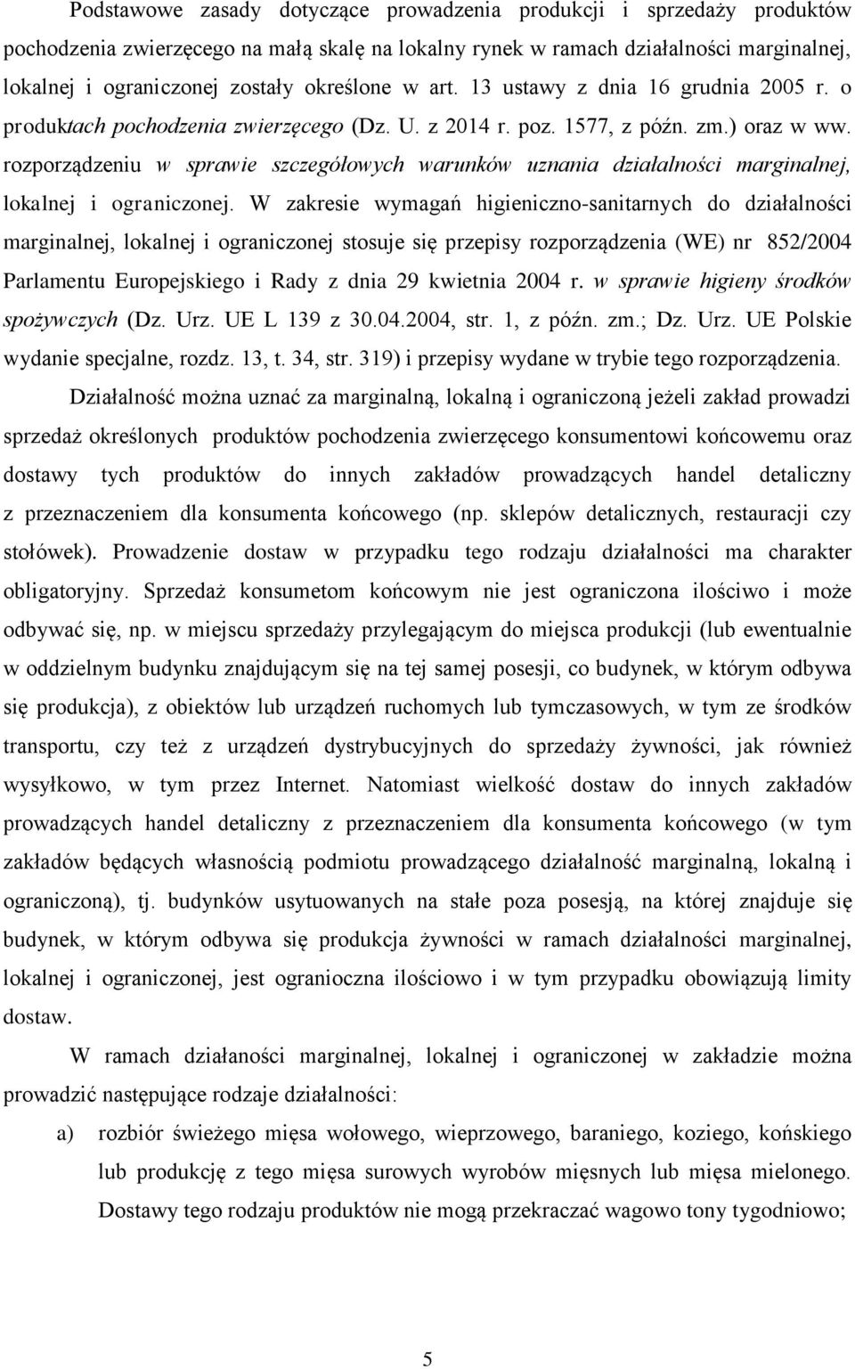 rozporządzeniu w sprawie szczegółowych warunków uznania działalności marginalnej, lokalnej i ograniczonej.