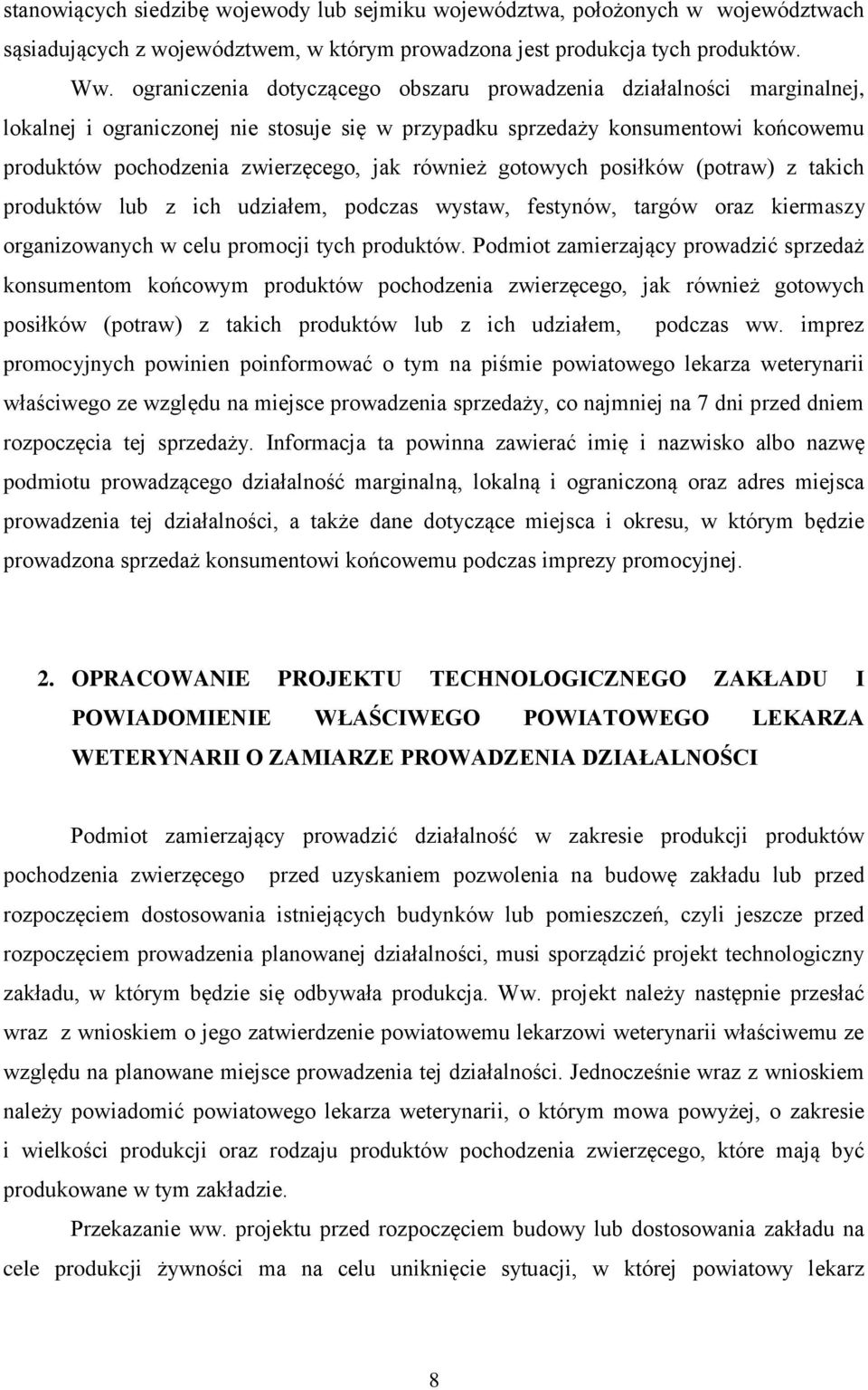 również gotowych posiłków (potraw) z takich produktów lub z ich udziałem, podczas wystaw, festynów, targów oraz kiermaszy organizowanych w celu promocji tych produktów.