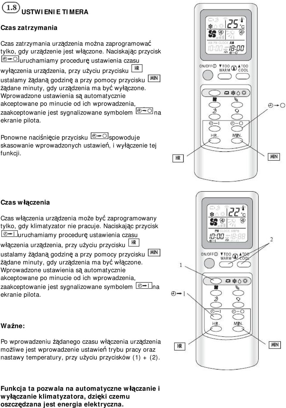 Wprowadzone ustawienia są automatycznie akceptowane po minucie od ich wprowadzenia, zaakceptowanie jest sygnalizowane symbolem ekranie pilota.