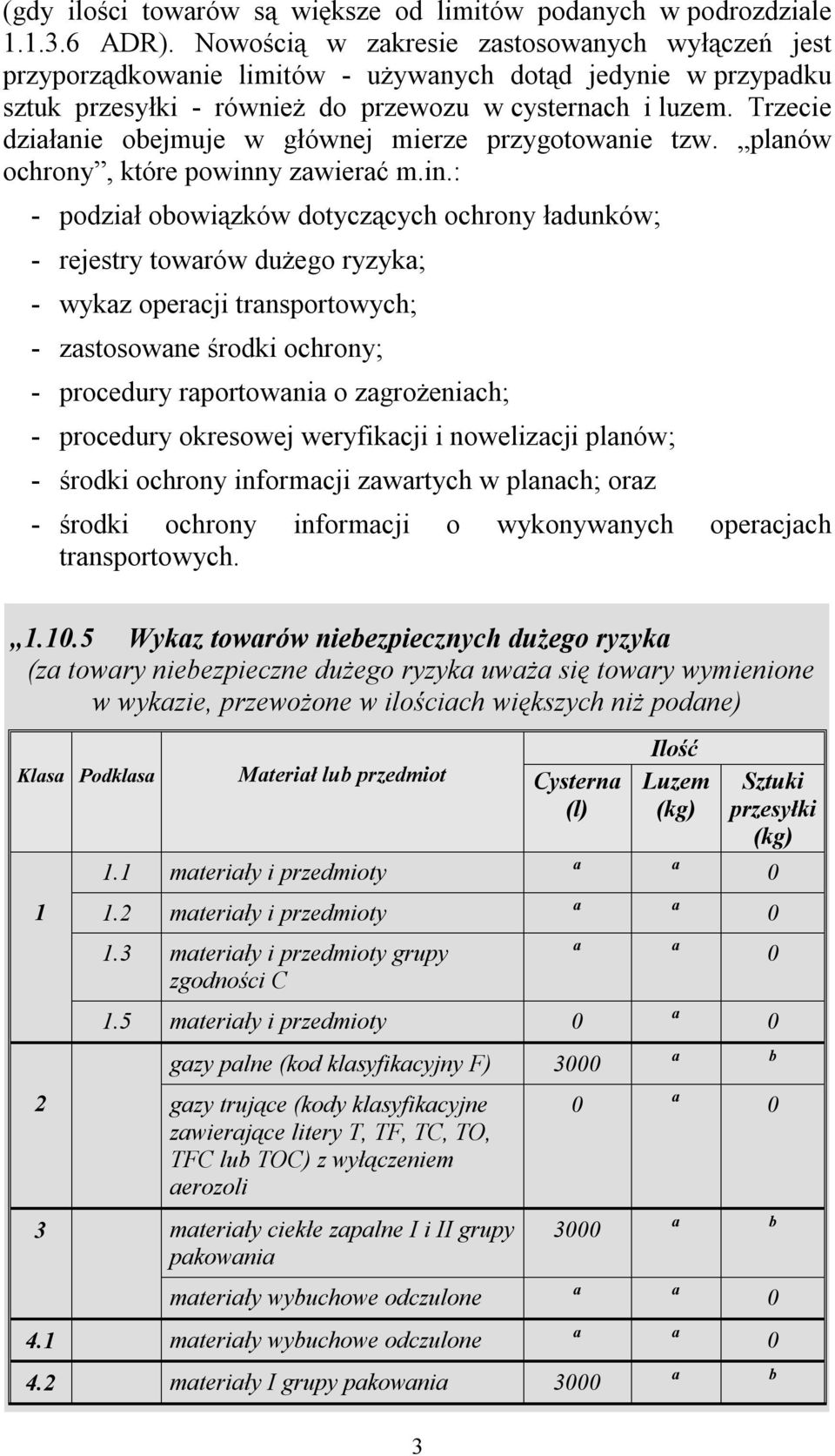 Trzecie dziłnie obejmuje w głównej mierze przygotownie tzw. plnów ochrony, które powinn