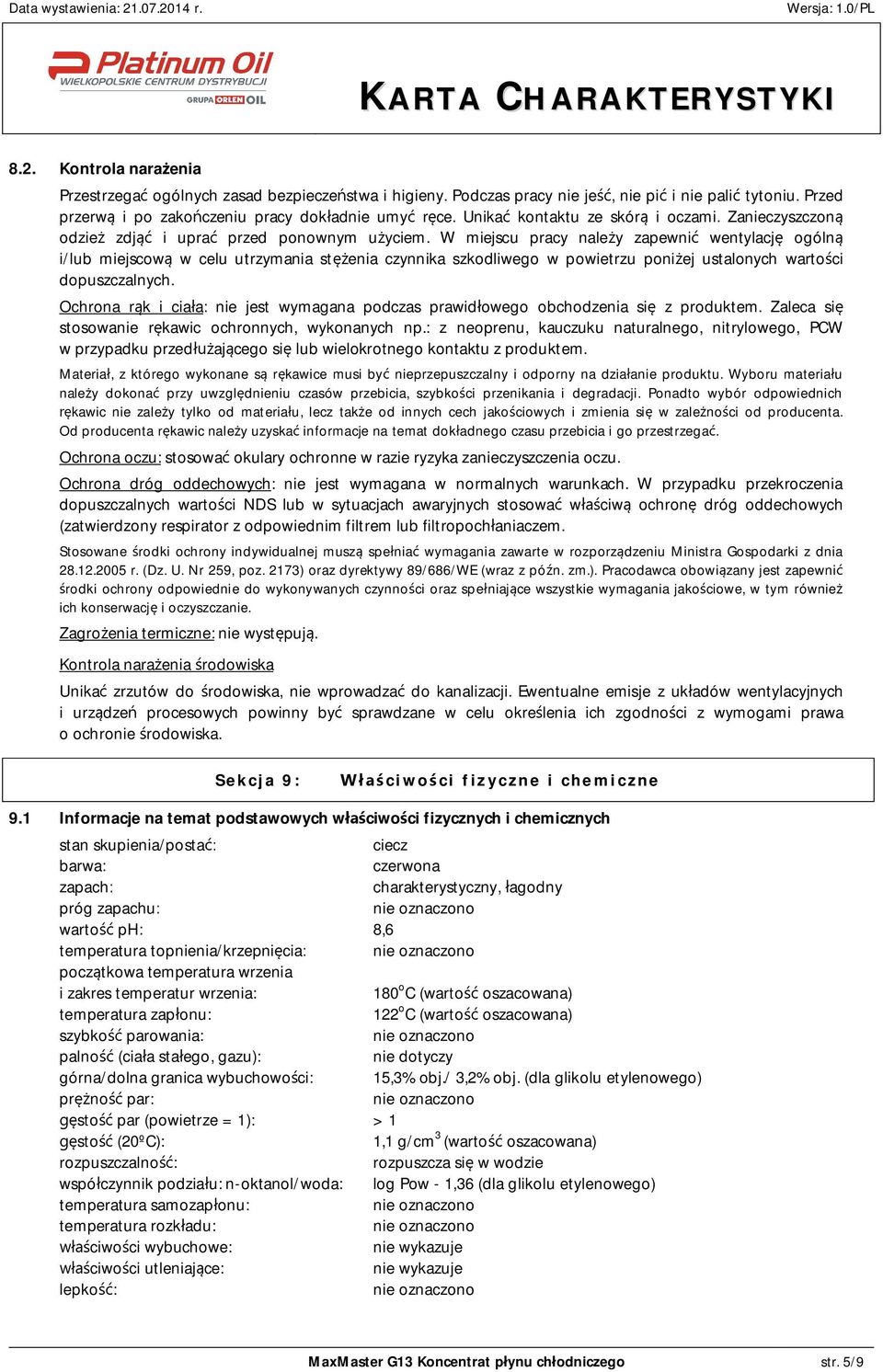 W miejscu pracy nale y zapewni wentylacj ogóln i/lub miejscow w celu utrzymania st enia czynnika szkodliwego w powietrzu poni ej ustalonych warto ci dopuszczalnych.