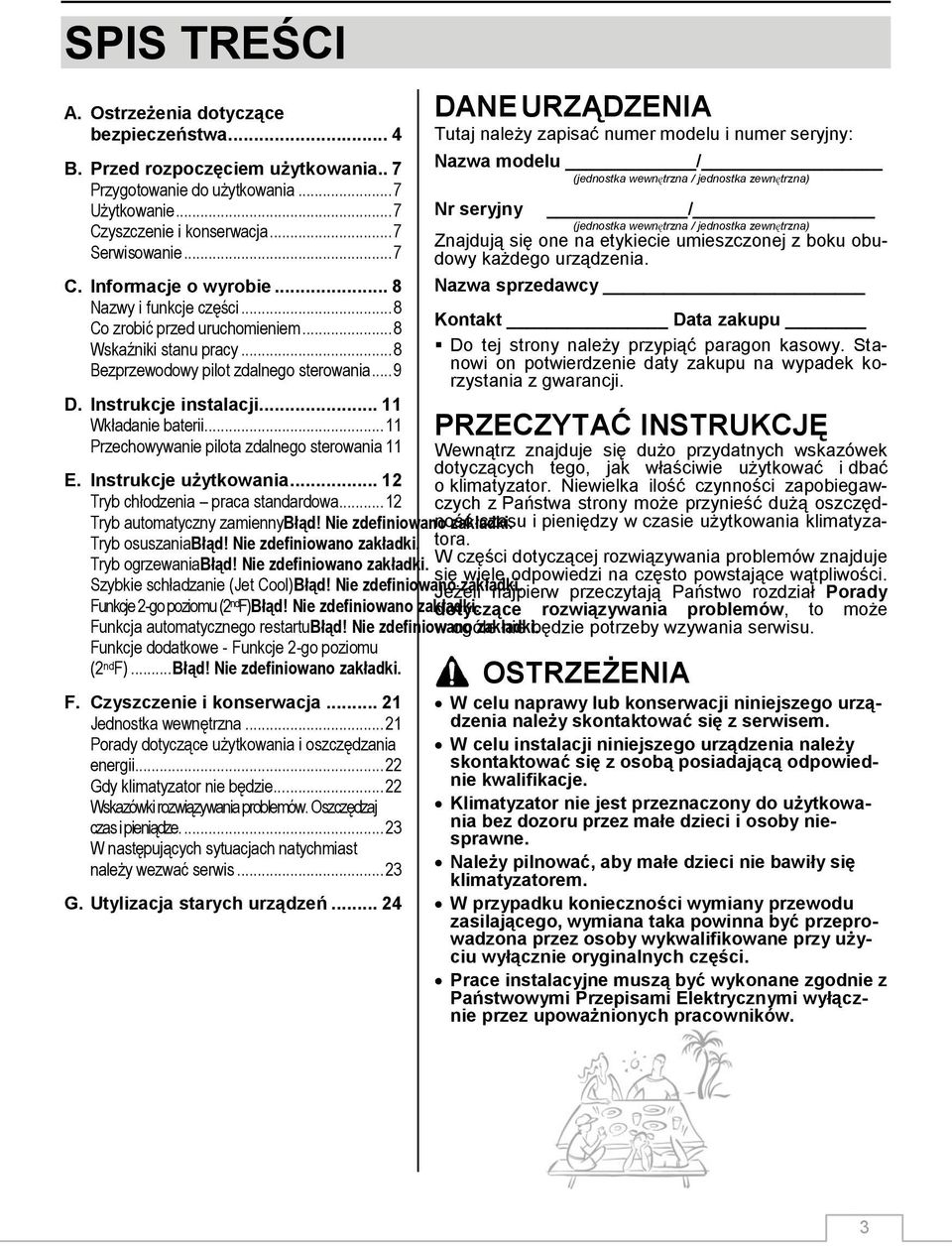 .. 11 Przechowywanie pilota zdalnego sterowania 11 E. Instrukcje użytkowania... 12 Tryb chłodzenia praca standardowa... 12 Tryb automatyczny zamiennybłąd! Nie zdefiniowano zakładki.