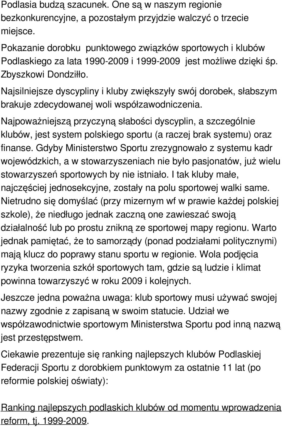 Najsilniejsze dyscypliny i kluby zwiększyły swój dorobek, słabszym brakuje zdecydowanej woli współzawodniczenia.