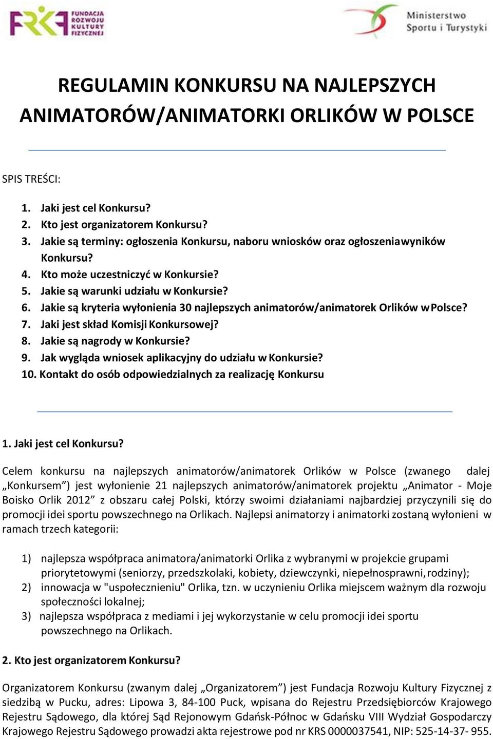 Jakie są kryteria wyłonienia 30 najlepszych animatorów/animatorek Orlików w Polsce? 7. Jaki jest skład Komisji Konkursowej? 8. Jakie są nagrody w Konkursie? 9.