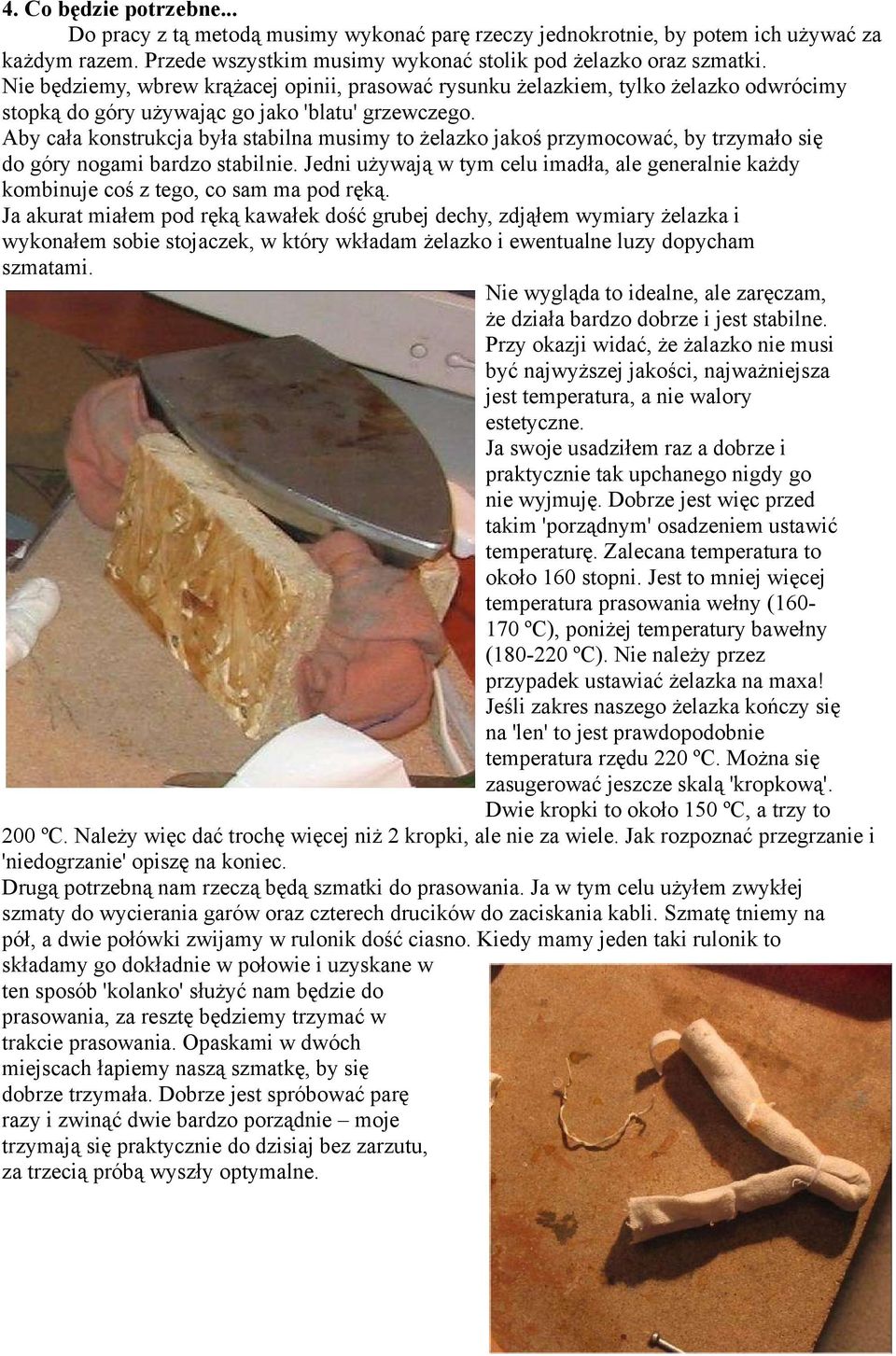 Aby cała konstrukcja była stabilna musimy to żelazko jakoś przymocować, by trzymało się do góry nogami bardzo stabilnie.