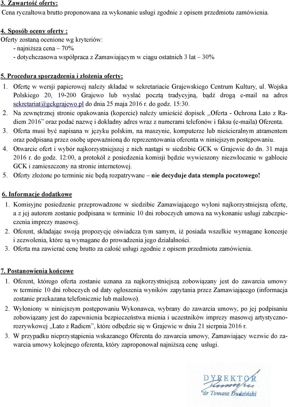 Ofertę w wersji papierowej należy składać w sekretariacie Grajewskiego Centrum Kultury, ul.