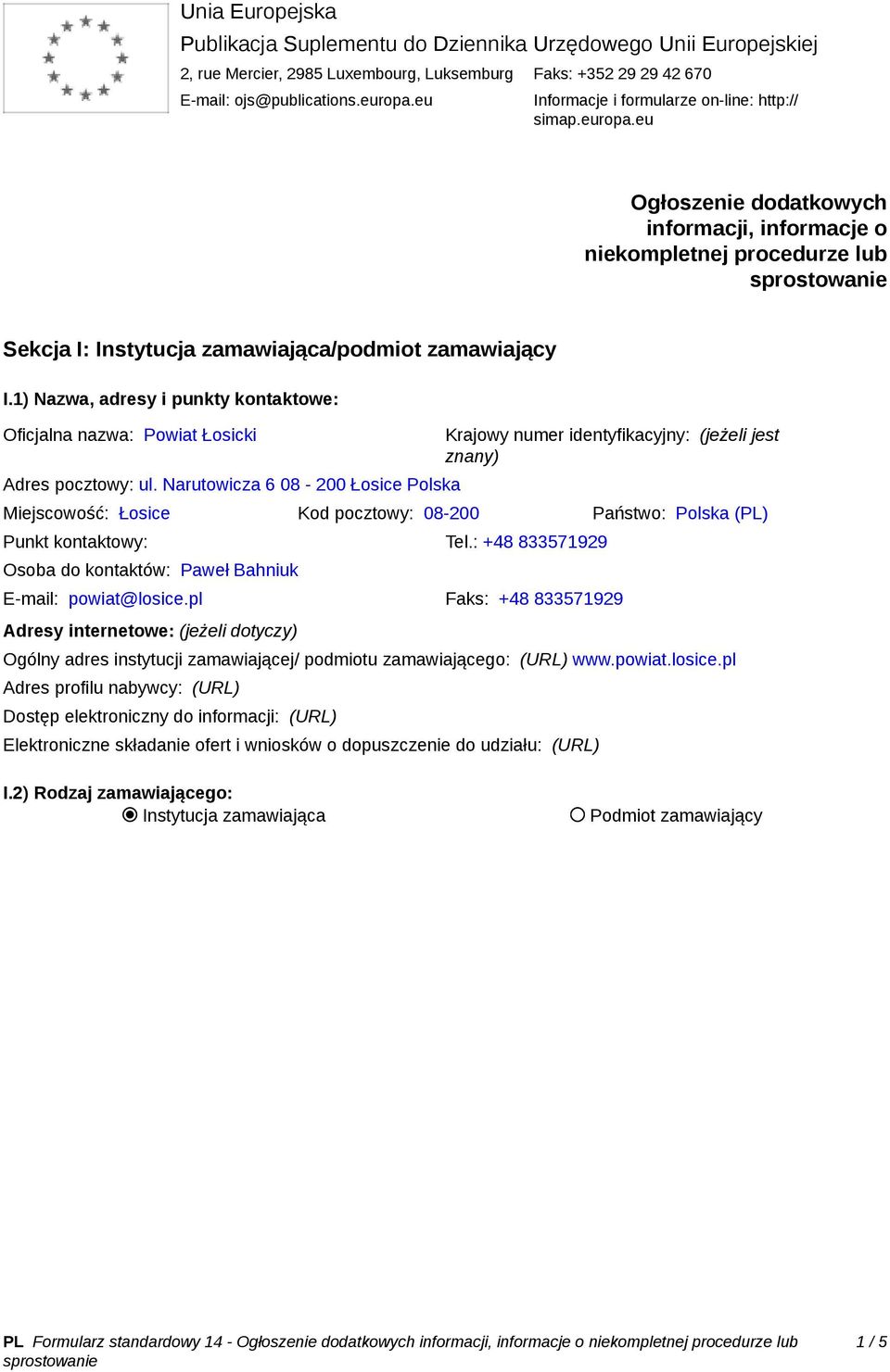 1) Nazwa, adresy i punkty kontaktowe: Oficjalna nazwa: Powiat Łosicki Adres pocztowy: ul.