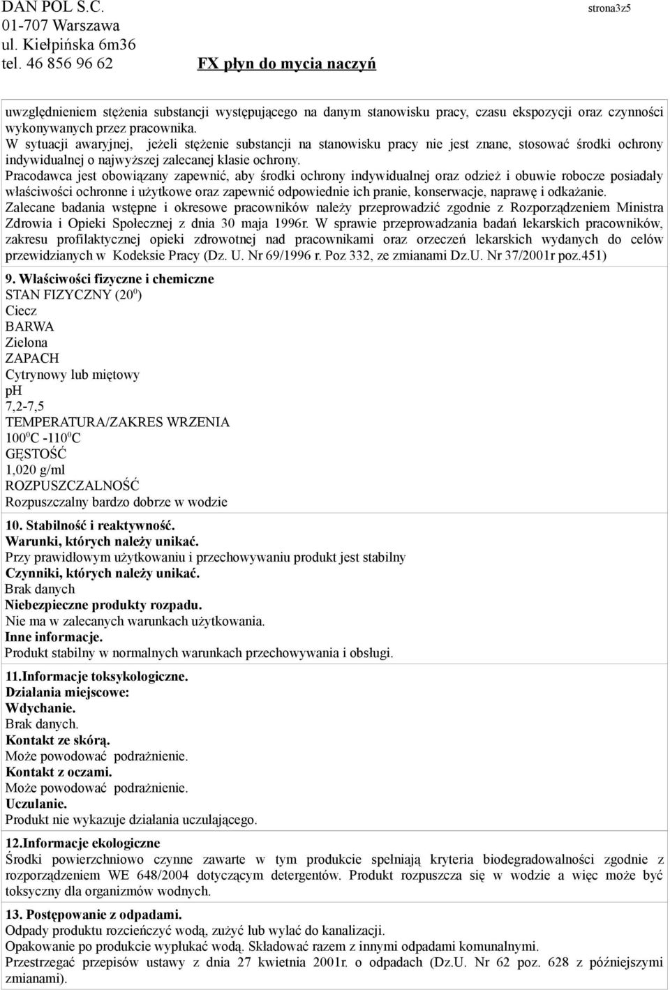 Pracodawca jest obowiązany zapewnić, aby środki ochrony indywidualnej oraz odzież i obuwie robocze posiadały właściwości ochronne i użytkowe oraz zapewnić odpowiednie ich pranie, konserwacje, naprawę