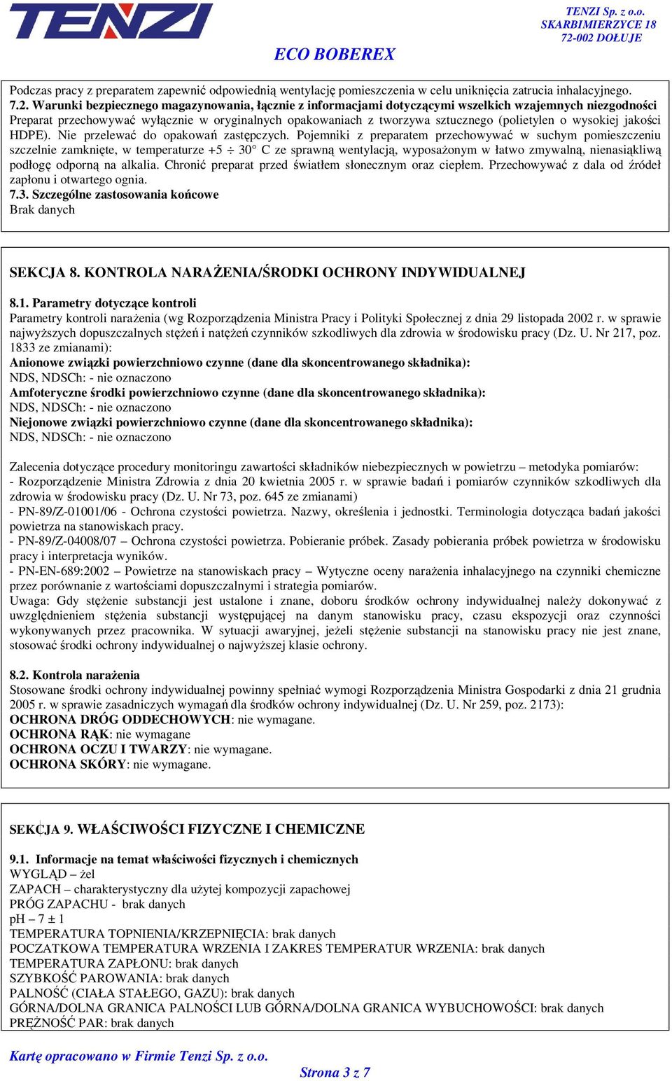 o wysokiej jakości HDPE). Nie przelewać do opakowań zastępczych.