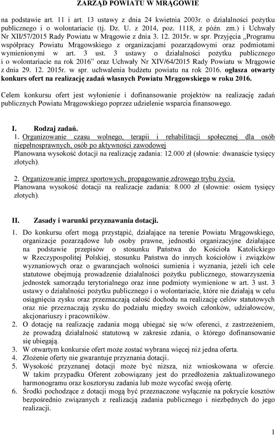 3 ust. 3 ustawy o działalności pożytku publicznego i o wolontariacie na rok 2016 oraz Uchwały Nr XIV/64/2015 Rady Powiatu w Mrągowie z dnia 29. 12. 2015r. w spr.