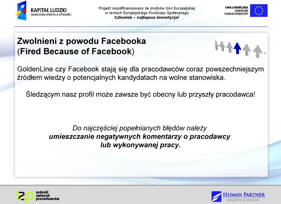 stanowiska. Śledzącym nasz profil może zawsze być obecny lub przyszły pracodawca!