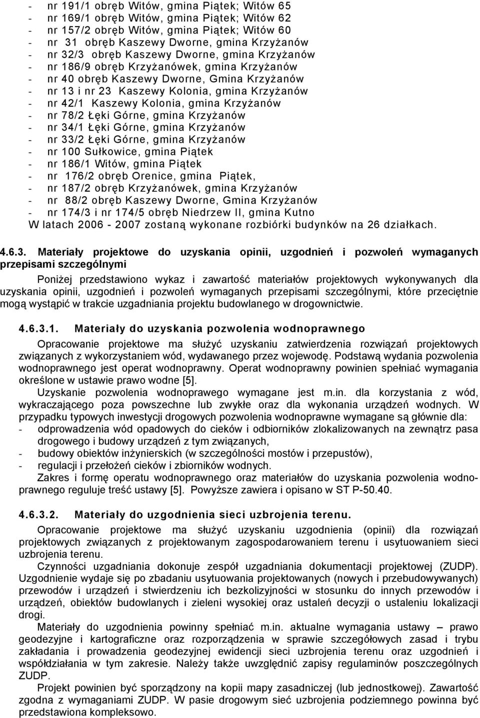 Kolonia, gmina Krzyżanów - nr 78/2 Łęki Górne, gmina Krzyżanów - nr 34/1 Łęki Górne, gmina Krzyżanów - nr 33/2 Łęki Górne, gmina Krzyżanów - nr 100 Sułkowice, gmina Piątek - nr 186/1 Witów, gmina