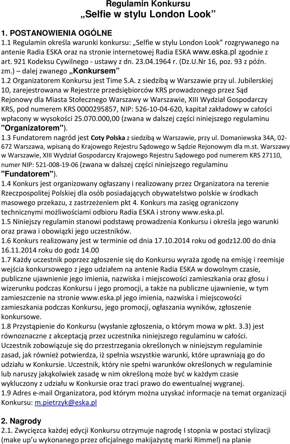 921 Kodeksu Cywilnego - ustawy z dn. 23.04.1964 r. (Dz.U.Nr 16, poz. 93 z późn. zm.) dalej zwanego Konkursem 1.2 Organizatorem Konkursu jest Time S.A. z siedzibą w Warszawie przy ul.