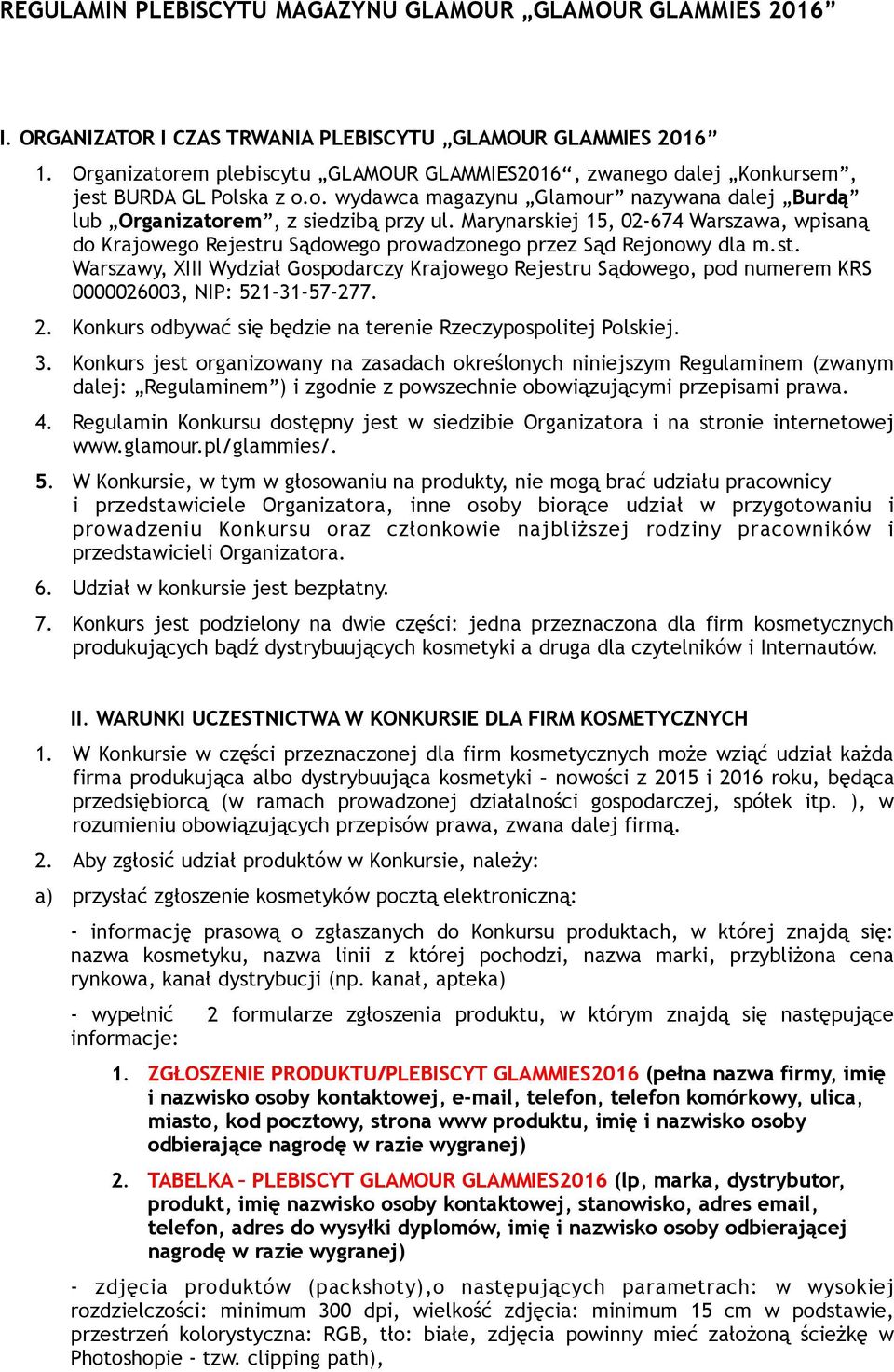 Marynarskiej 15, 02-674 Warszawa, wpisaną do Krajowego Rejestru Sądowego prowadzonego przez Sąd Rejonowy dla m.st. Warszawy, XIII Wydział Gospodarczy Krajowego Rejestru Sądowego, pod numerem KRS 0000026003, NIP: 521-31-57-277.