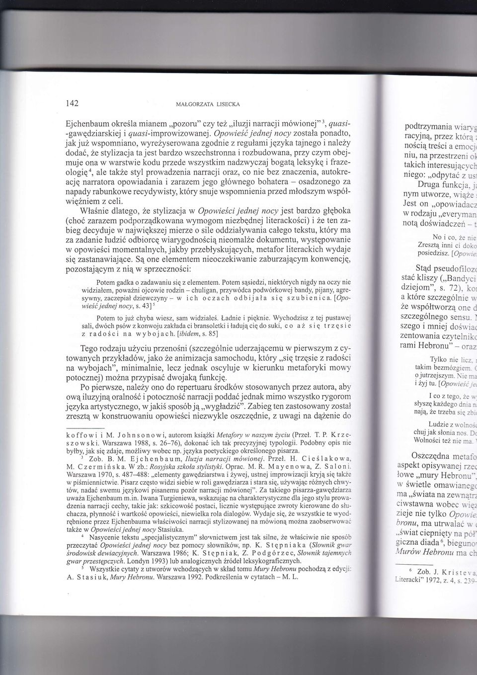 warstwie kodu przede wszystkim nadzwyczaj bogat leksyk i frazeologia, ale lake styl prowadzenia narracji oraz, co nie bez znaczenia, autokreacj narratora opowiadania t zatazem jego gwnego bohatera -