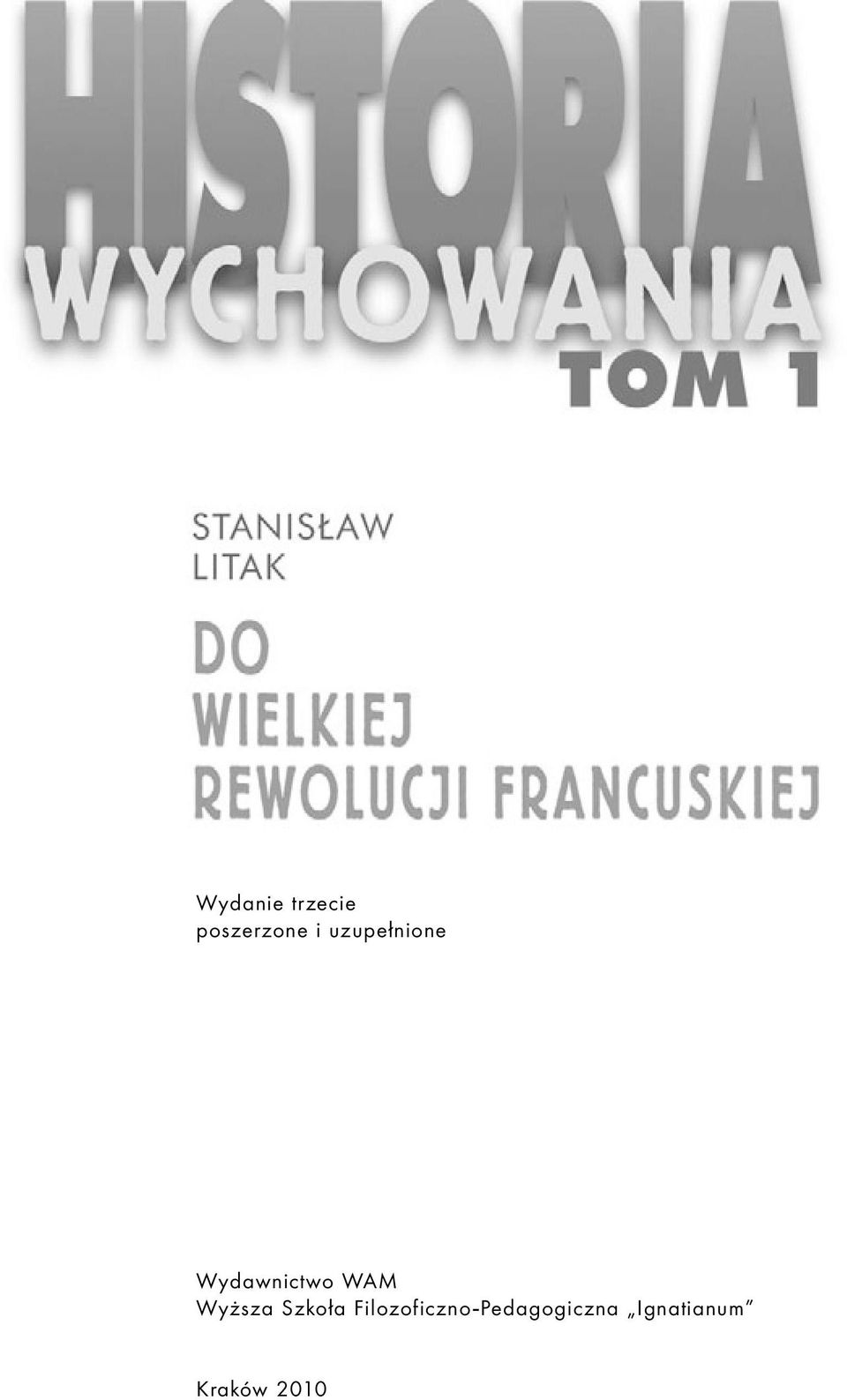Wydawnictwo WAM Wyższa Szkoła Filozoficzno-Pedagogiczna Ignatianum Kraków 2009