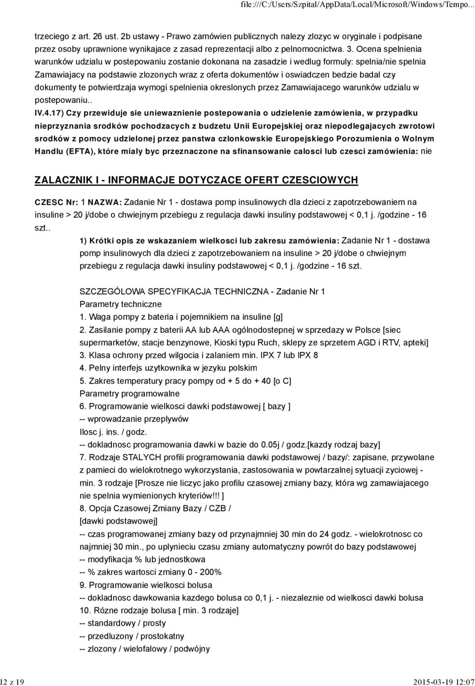 badal czy dokumenty te potwierdzaja wymogi spelnienia okreslonych przez Zamawiajacego warunków udzialu w postepowaniu.. IV.4.