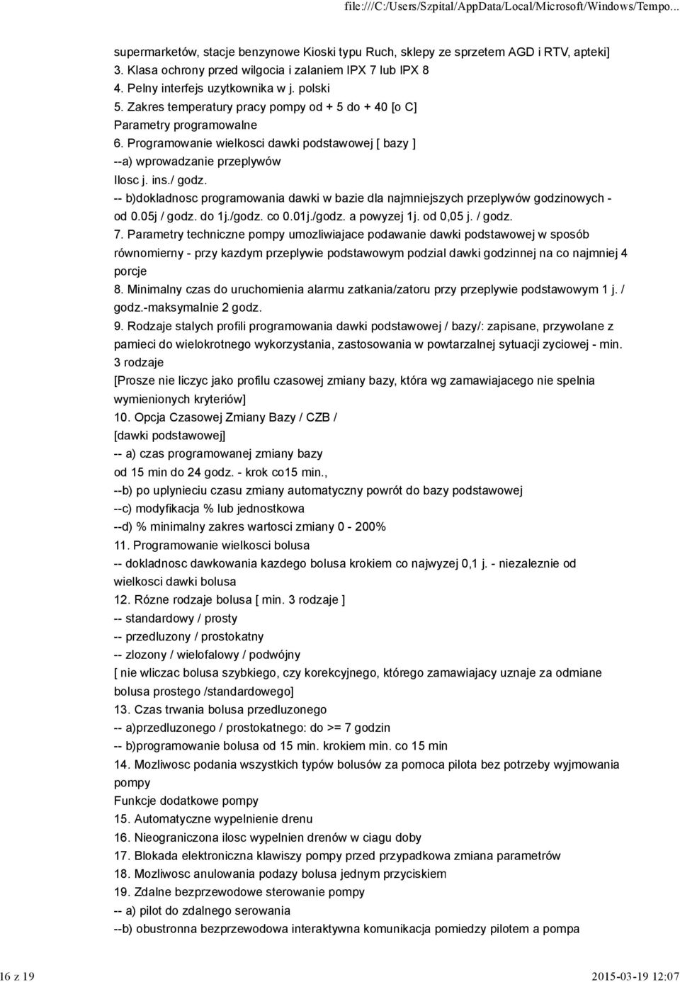 -- b)dokladnosc programowania dawki w bazie dla najmniejszych przeplywów godzinowych - od 0.05j / godz. do 1j./godz. co 0.01j./godz. a powyzej 1j. od 0,05 j. / godz. 7.