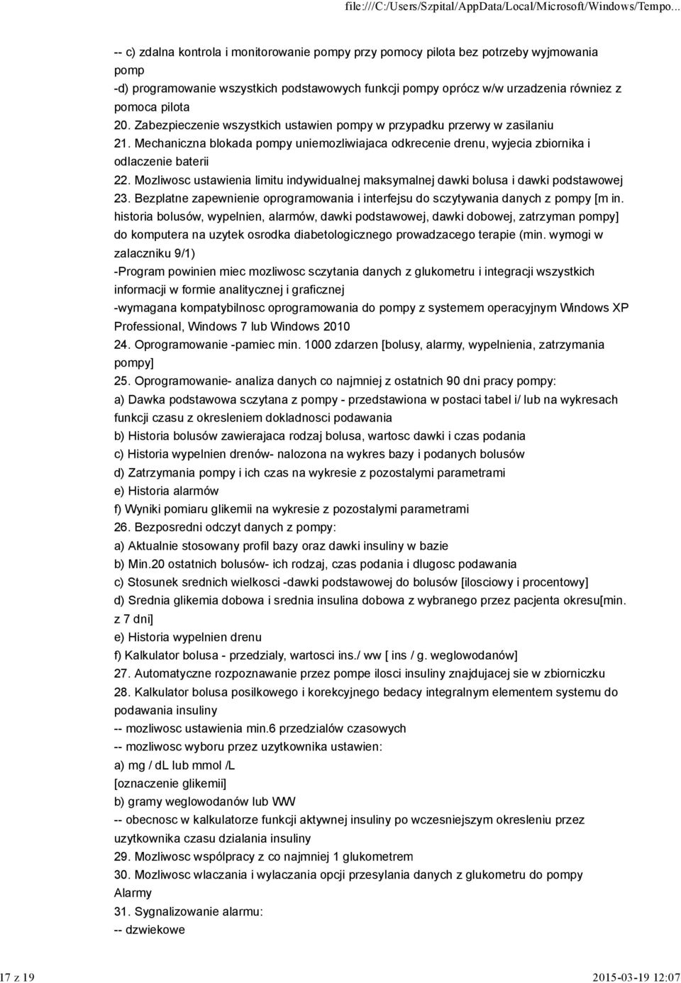Mozliwosc ustawienia limitu indywidualnej maksymalnej dawki bolusa i dawki podstawowej 23. Bezplatne zapewnienie oprogramowania i interfejsu do sczytywania danych z pompy [m in.