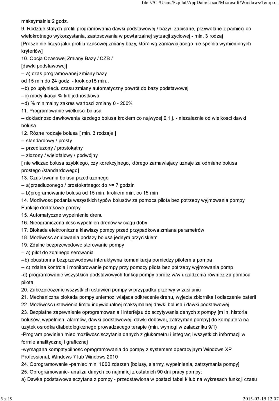 3 rodzaj [Prosze nie liczyc jako profilu czasowej zmiany bazy, która wg zamawiajacego nie spelnia wymienionych kryteriów] 10.