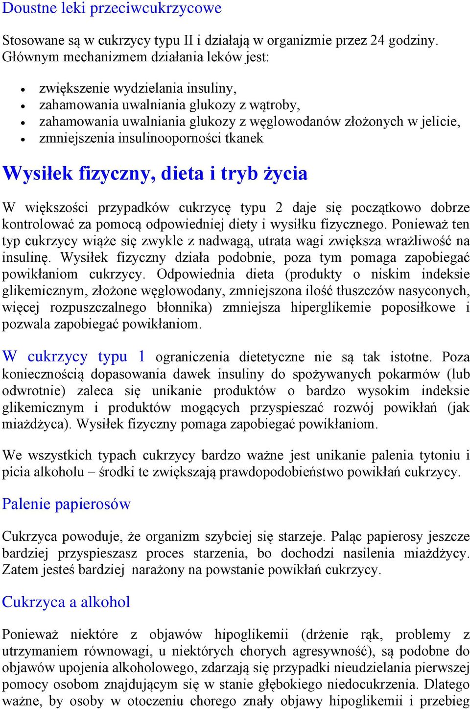 insulinooporności tkanek Wysiłek fizyczny, dieta i tryb życia W większości przypadków cukrzycę typu 2 daje się początkowo dobrze kontrolować za pomocą odpowiedniej diety i wysiłku fizycznego.