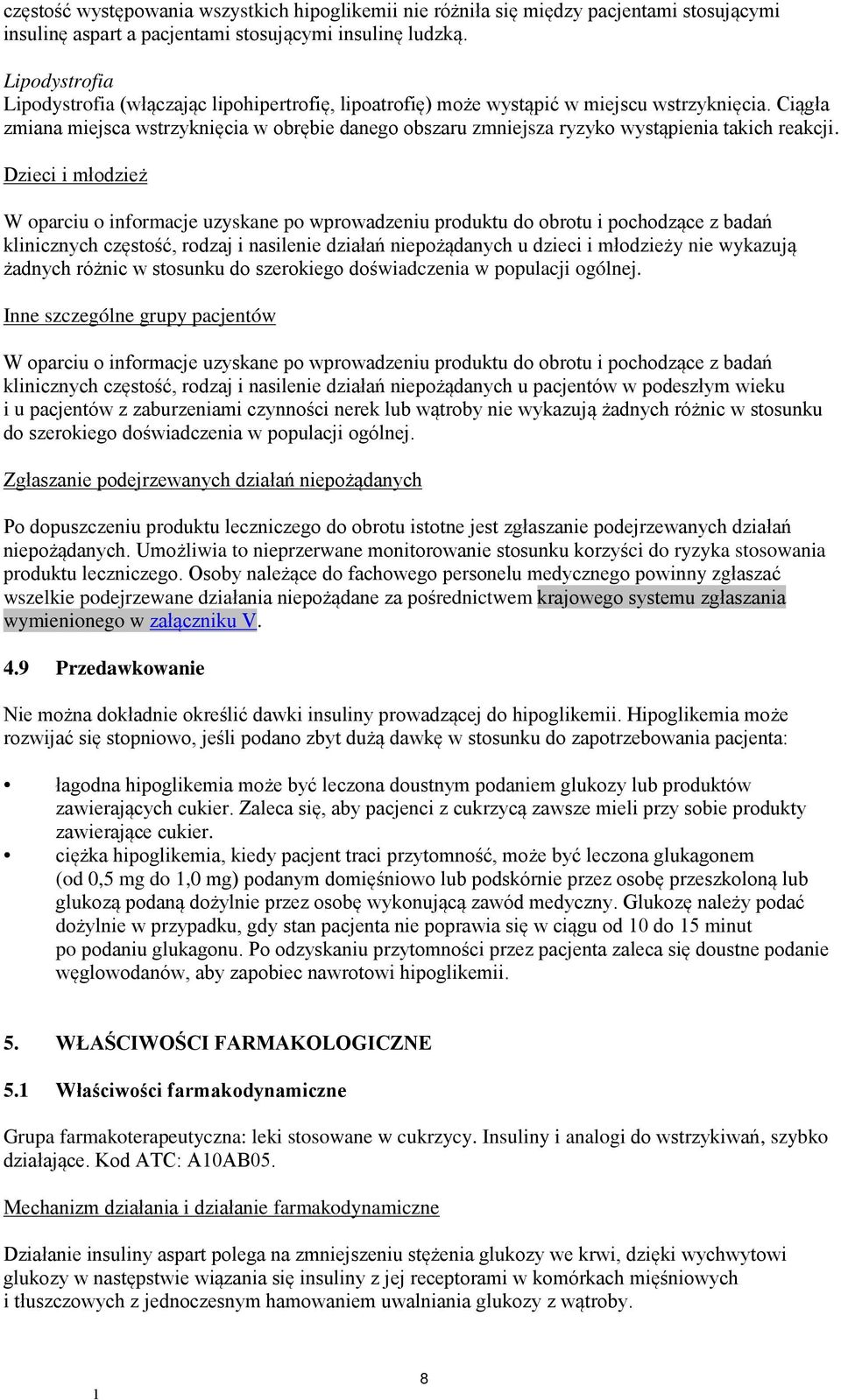 Ciągła zmiana miejsca wstrzyknięcia w obrębie danego obszaru zmniejsza ryzyko wystąpienia takich reakcji.