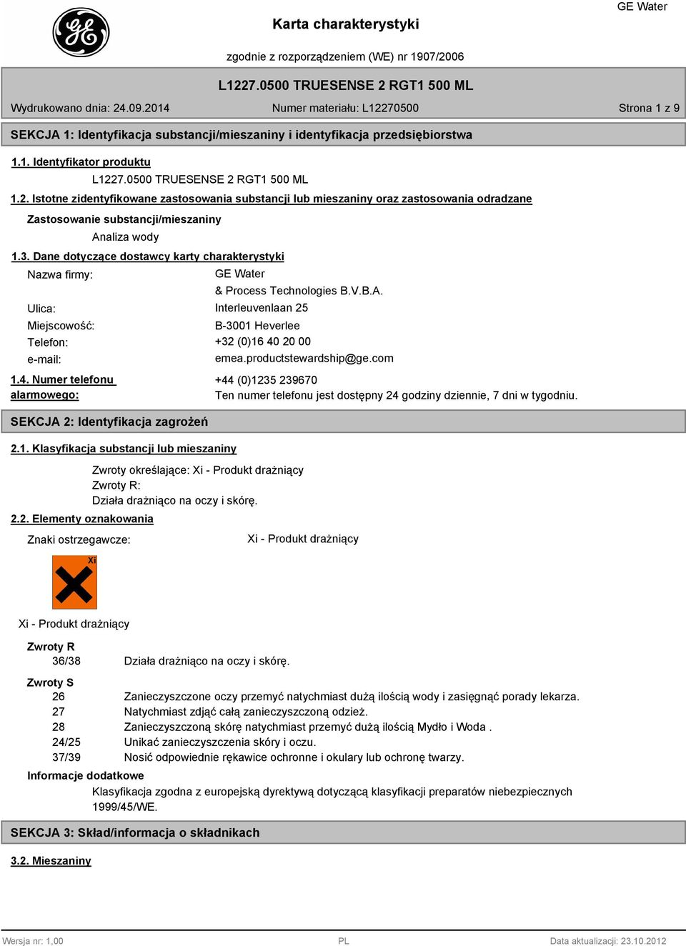 Dane dotyczące dostawcy karty charakterystyki Nazwa firmy: Ulica: & Process Technologies B.V.B.A. Interleuvenlaan 25 Miejscowość: B-3001 Heverlee Telefon: +32 (0)16 40 20 00 e-mail: emea.