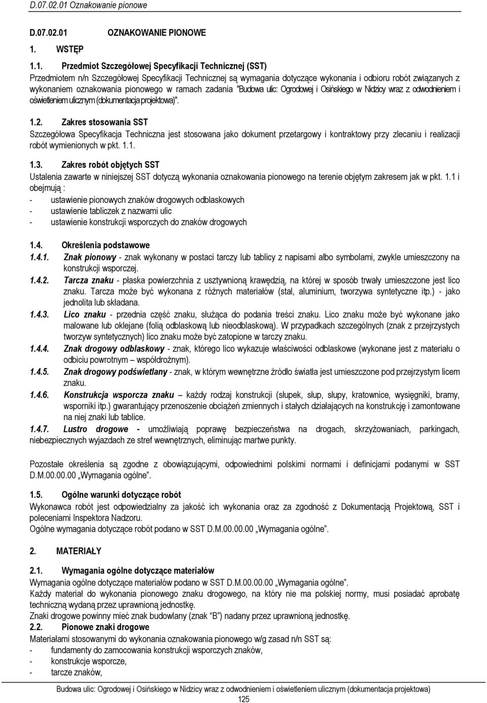 związanych z wykonaniem oznakowania pionowego w ramach zadania "Budowa ulic: Ogrodowej i Osińskiego w Nidzicy wraz z odwodnieniem i oświetleniem ulicznym (dokumentacja projektowa)". 1.2.