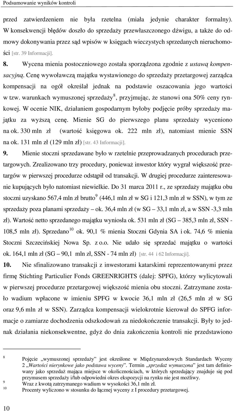 Wycena mienia postoczniowego została sporządzona zgodnie z ustawą kompensacyjną.