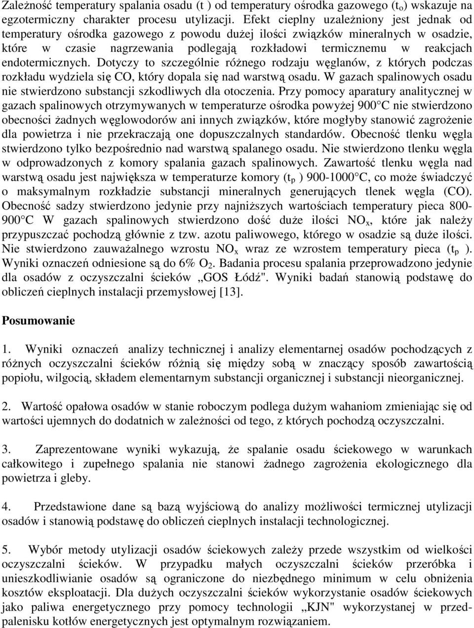 endotermicznych. Dotyczy to szczególnie róŝnego rodzaju węglanów, z których podczas rozkładu wydziela się CO, który dopala się nad warstwą osadu.