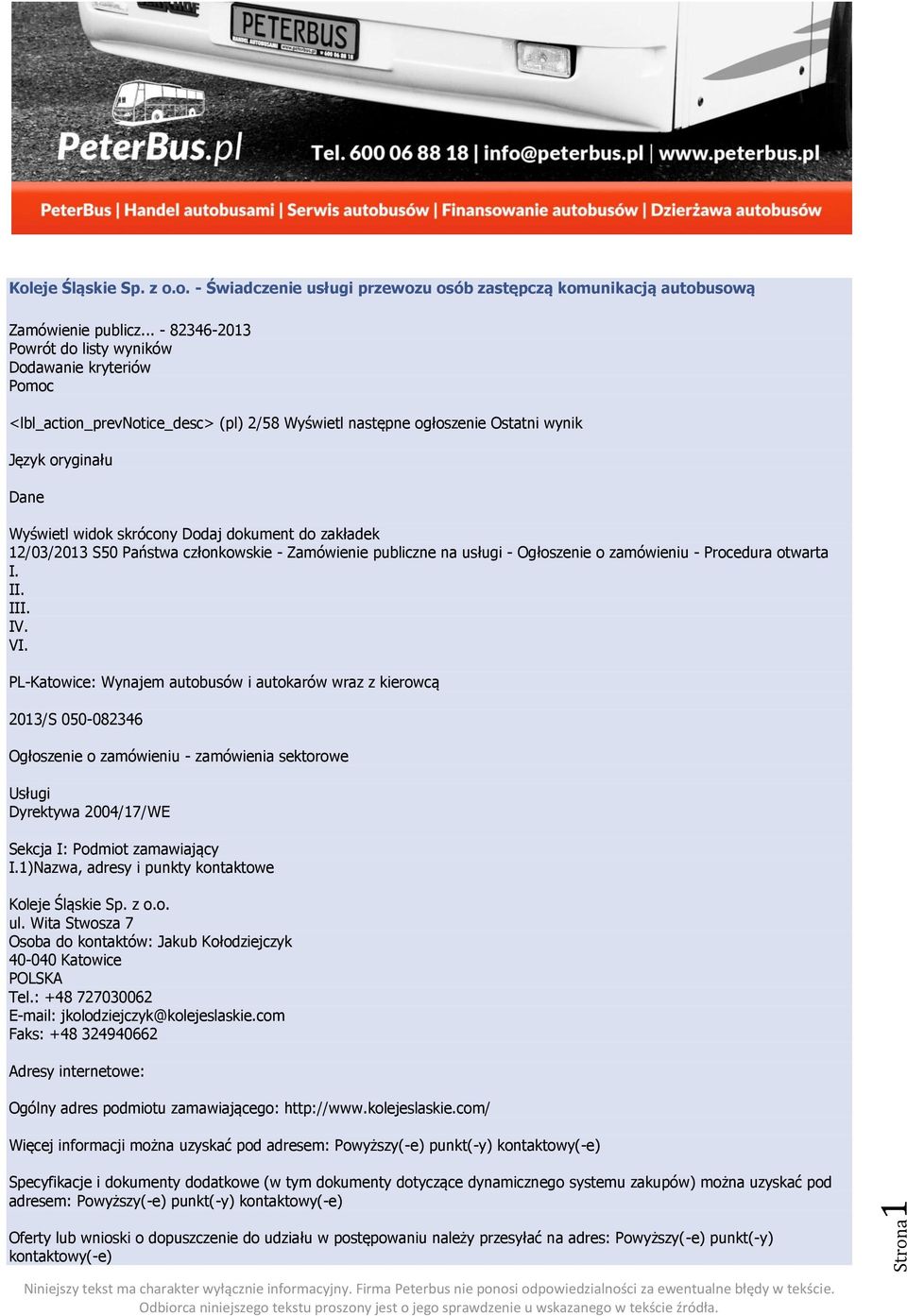 dokument do zakładek 12/03/2013 S50 Państwa członkowskie - Zamówienie publiczne na usługi - Ogłoszenie o zamówieniu - Procedura otwarta I. II. III. IV. VI.