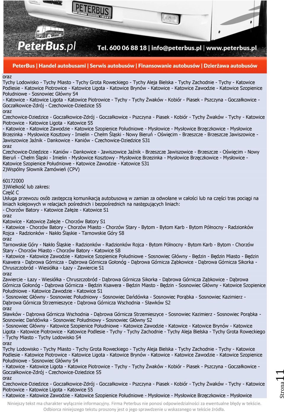 Goczałkowice - Goczałkowice-Zdrój - Czechowice-Dziedzice S5 Czechowice-Dziedzice - Goczałkowice-Zdrój - Goczałkowice - Pszczyna - Piasek - Kobiór - Tychy Żwaków - Tychy - Katowice Piotrowice -